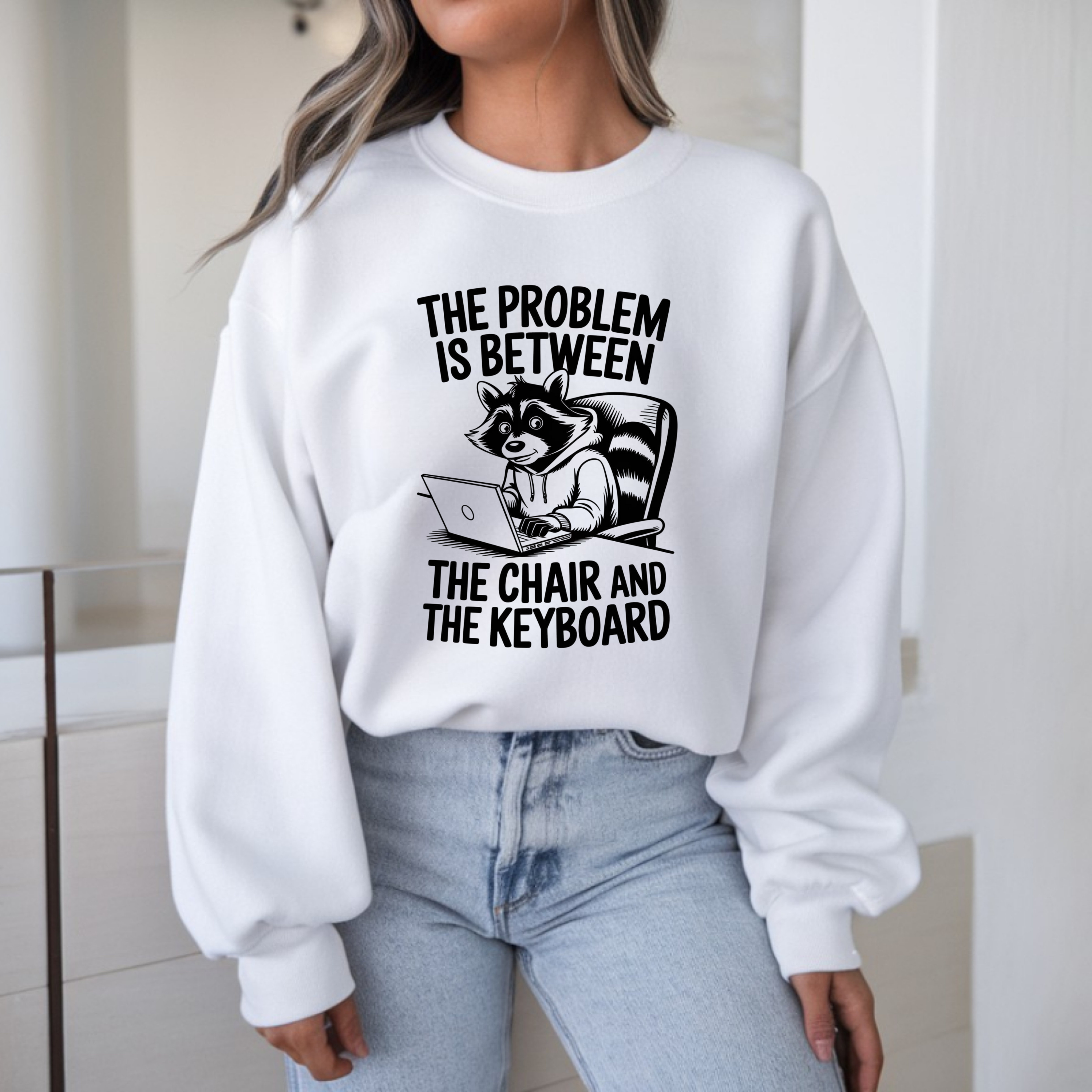 Sweatshirt — "The Problem Is Between The Chair and The Keyboard" Raccoon Laptop Crewneck