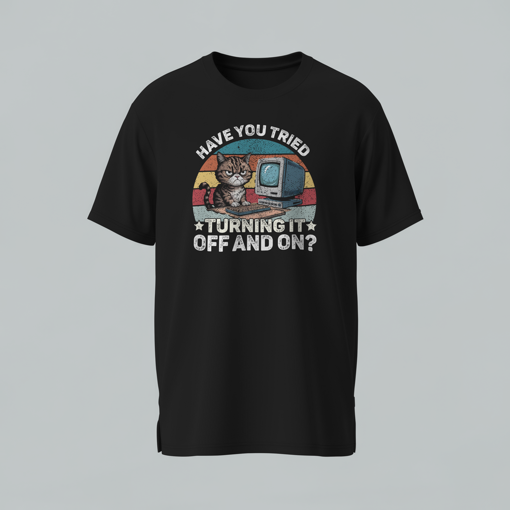Have You Tried Turning It Off And On? — Grumpy Cat Computer T-Shirt