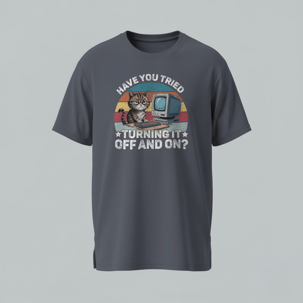 Have You Tried Turning It Off And On? — Grumpy Cat Computer T-Shirt