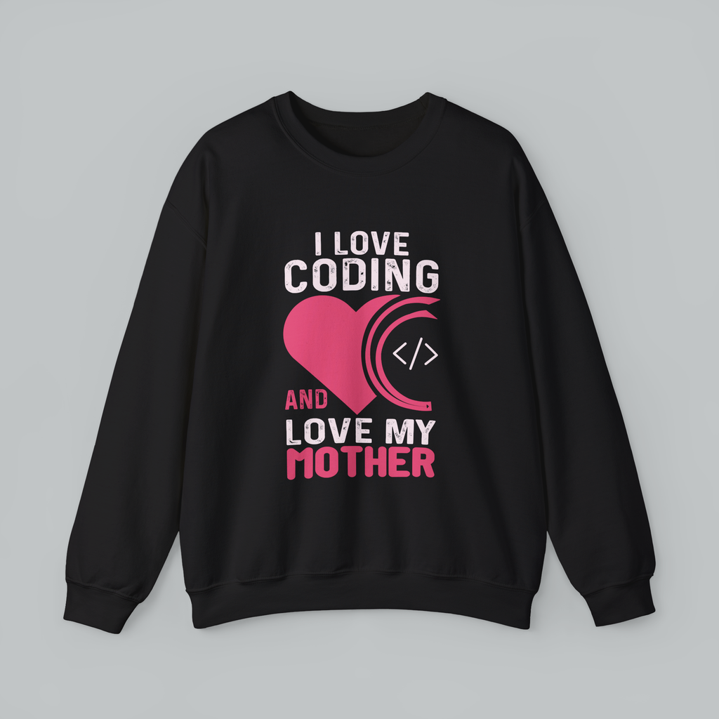 I Love Coding And My Mother Sweatshirt — Pink Hearts