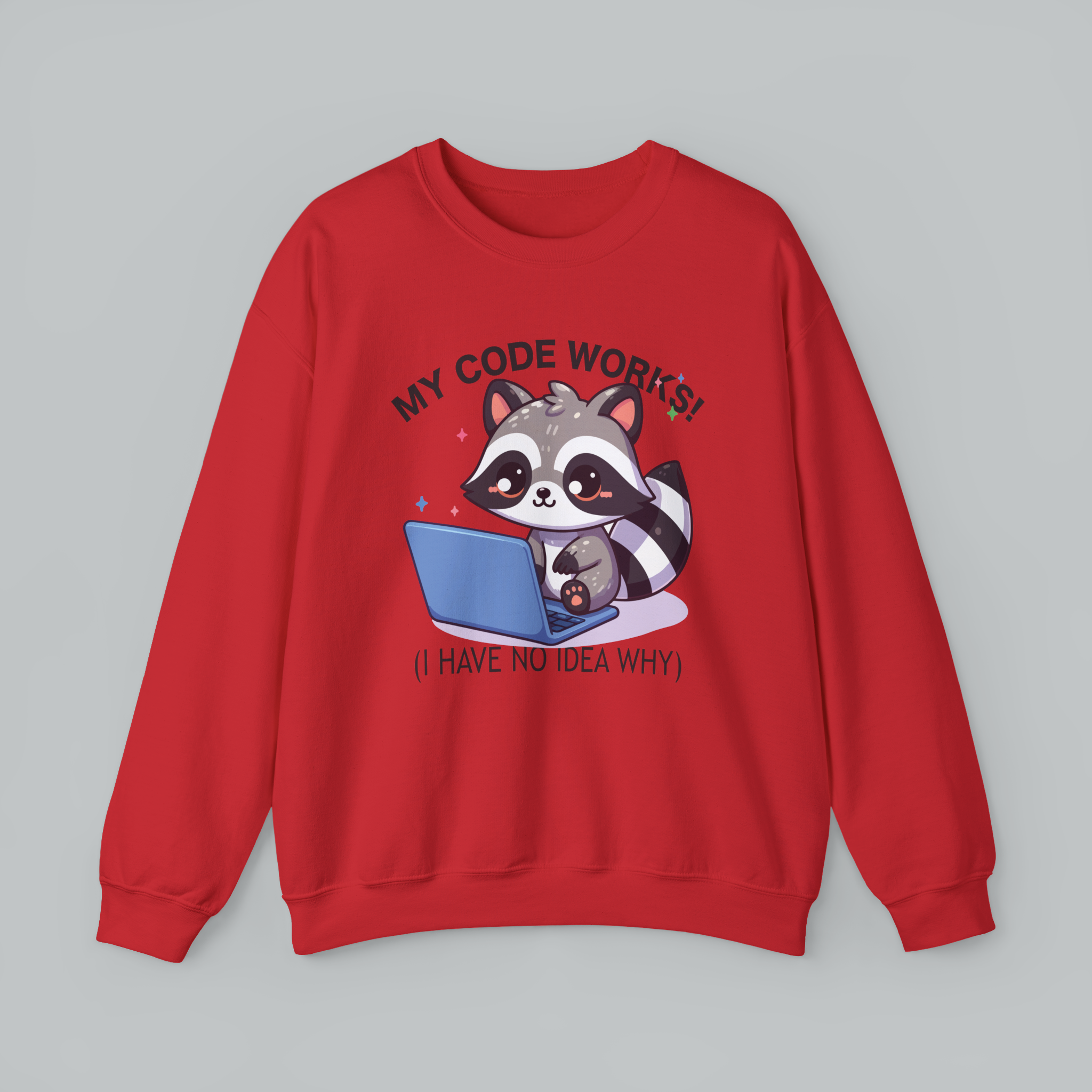 Programmer Raccoon Sweatshirt – “My Code Works! (I Have No Idea Why)” Crewneck