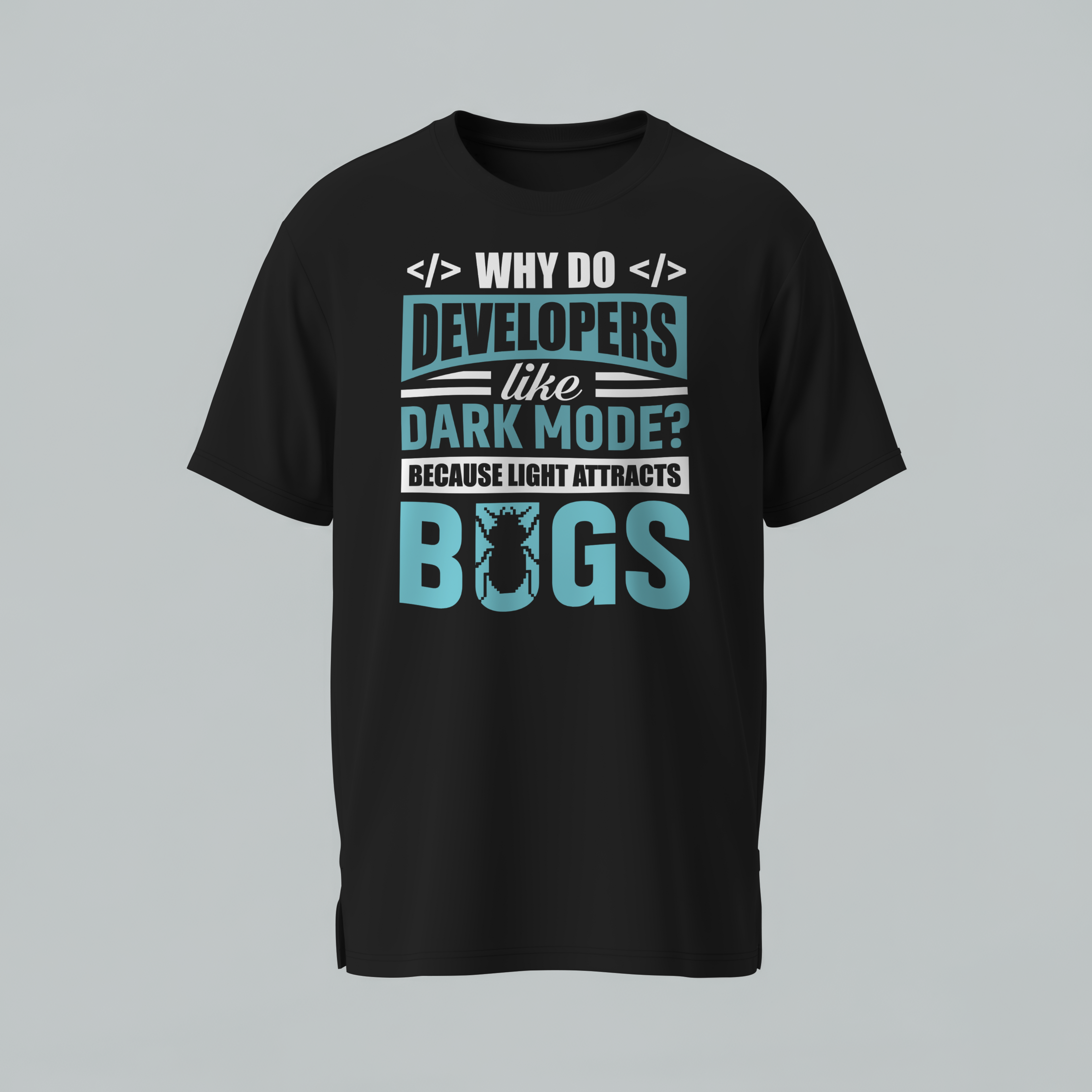 Developer Humor T-Shirt — “Why Do Developers Like Dark Mode? BUGS”