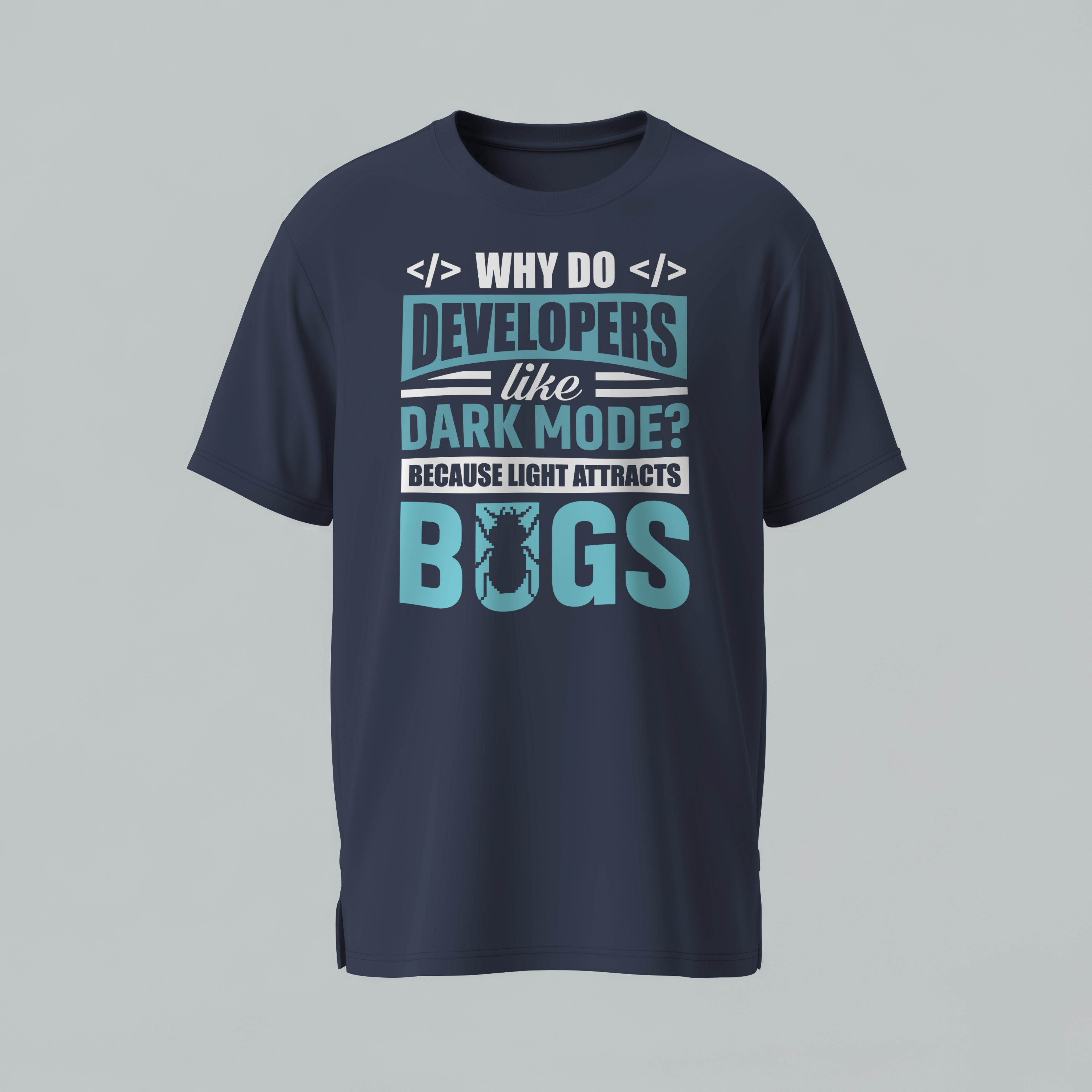 Developer Humor T-Shirt — “Why Do Developers Like Dark Mode? BUGS”