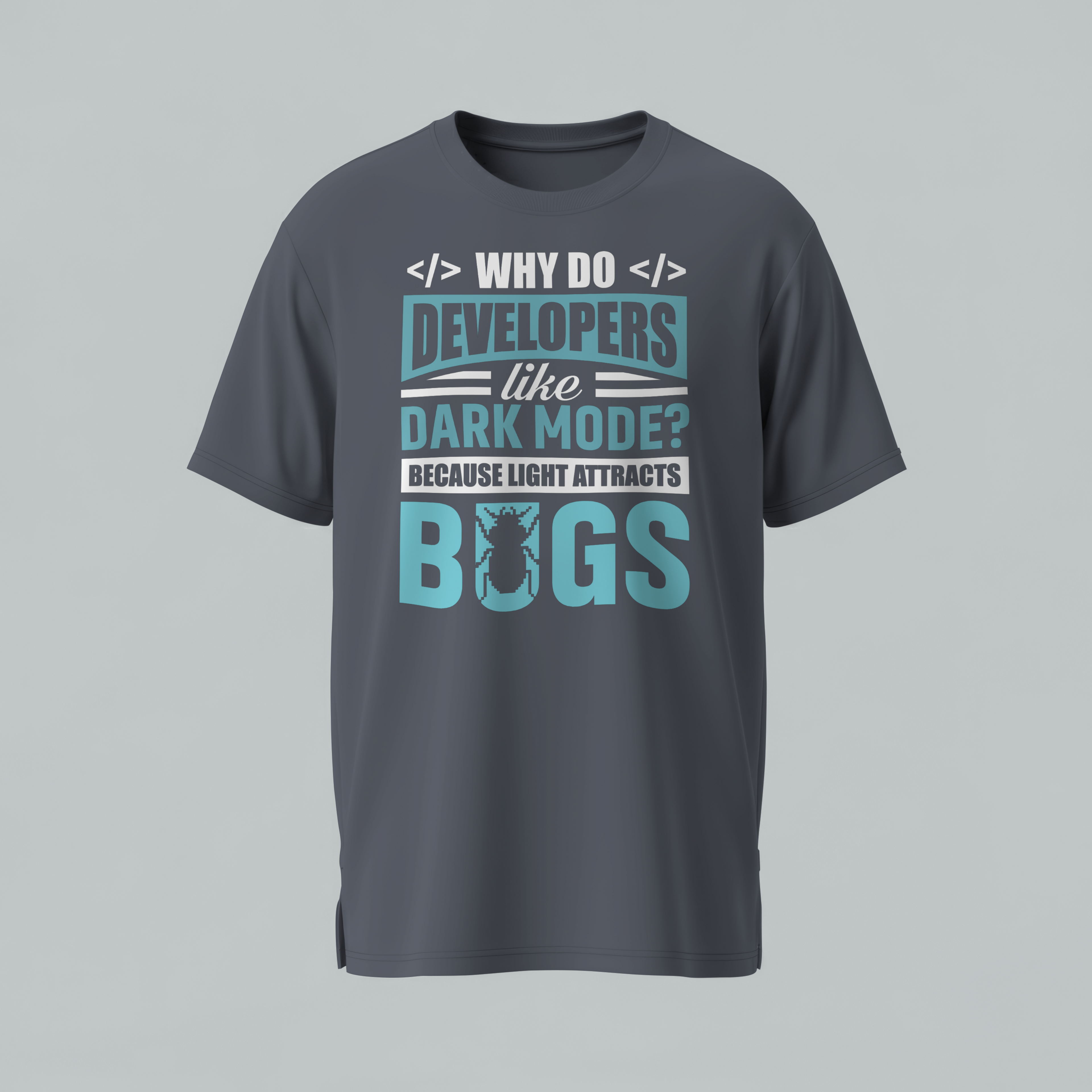 Developer Humor T-Shirt — “Why Do Developers Like Dark Mode? BUGS”
