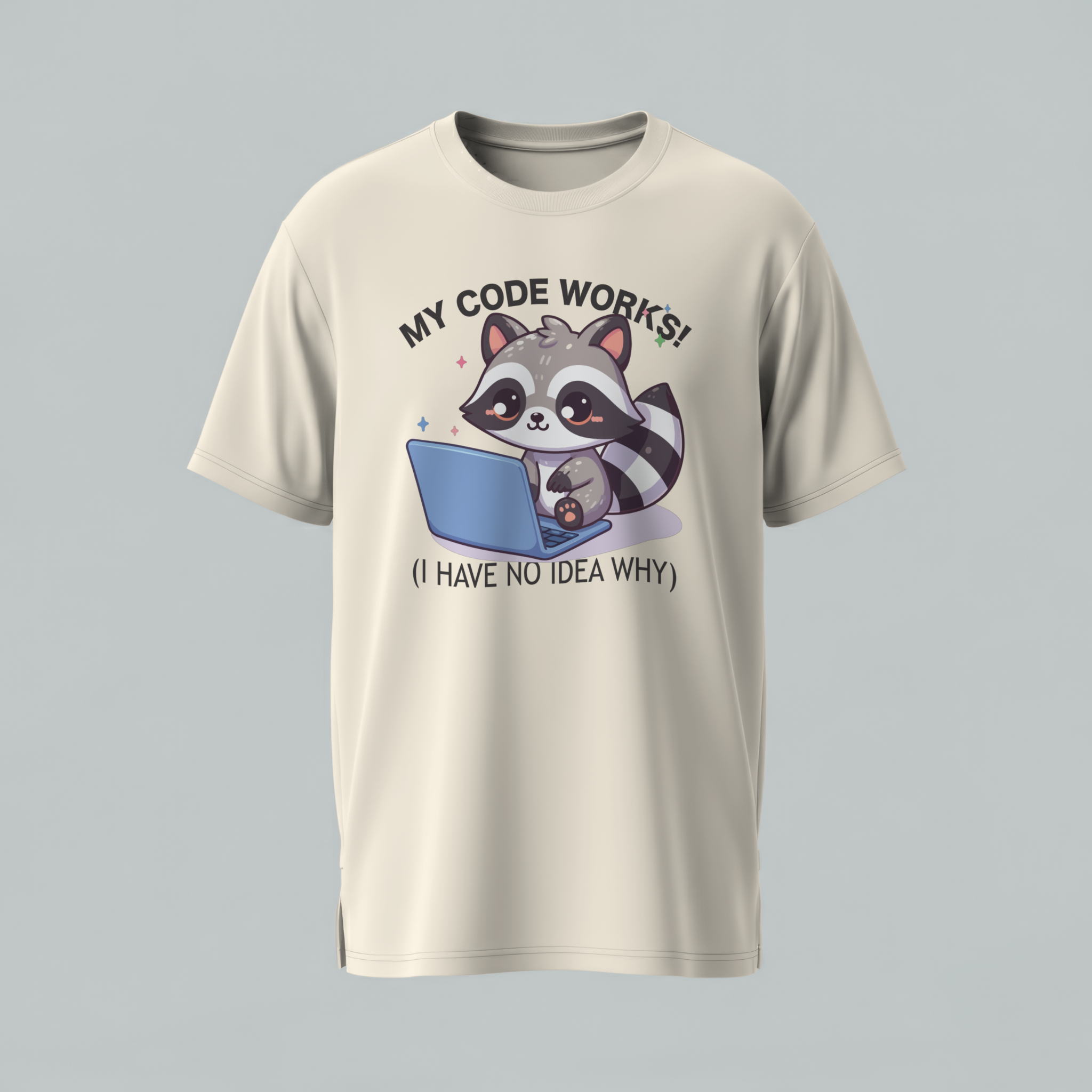 Cute Raccoon Coding T-Shirt — "My Code Works! (I Have No Idea Why)" Programmer Tee